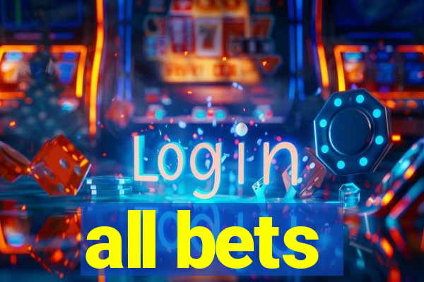 all bets